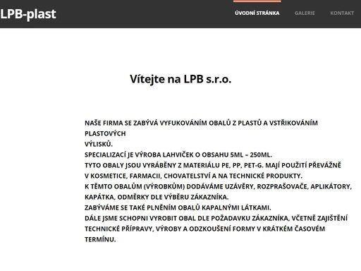 naše firma se zabývá vyfukováním obalů z plastů a vstřikováním plastových
výlisků.