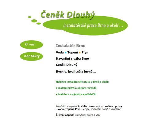 veškeré instalatérské práce pro brno a okolí? voda • topení • plyn, více než 15 let praxe. zapojení, výměny spotřebičů - levně. akreditace instalací plynu.