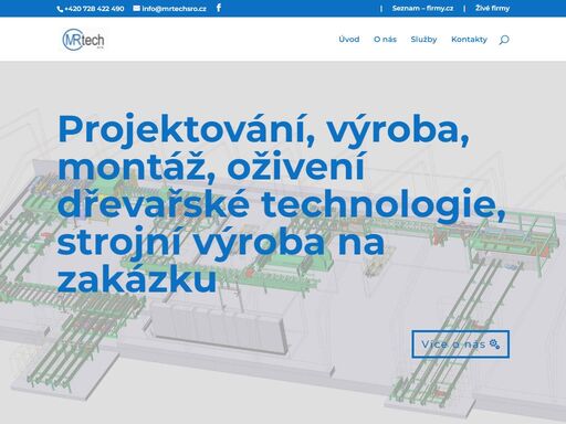 konstrukční dokumentace, projektování, strojní výroba na zakázku, montáž technologie, jejich uvedení do provozu, zaškolení obsluhy.