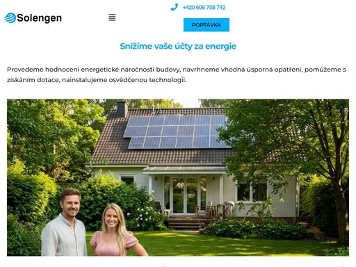 provedeme hodnocení energetické náročnosti budovy, navrhneme vhodná úsporná opatření, pomůžeme s získáním dotace, nainstalujeme osvědčenou technologii.