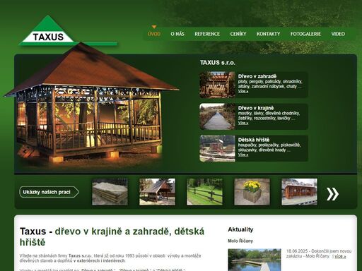 firma taxus již od roku 1993 působí v oblasti výroby a montáže dřevěných staveb a doplňků v exteriérech i interiérech.
