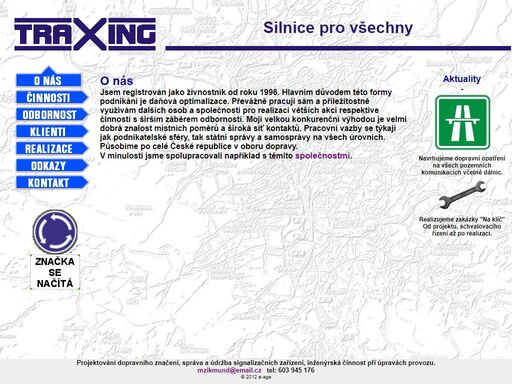 projektování dopravního značení na pozemních komunikacích, správa a údržba signalizačních zařízení, činnost při běžných kontrolách silnic, inženýrská činnost při realizaci místních a přechodných úprav provozu, posuzování rozhledových poměrů pri připojování pozemních komunikací.
