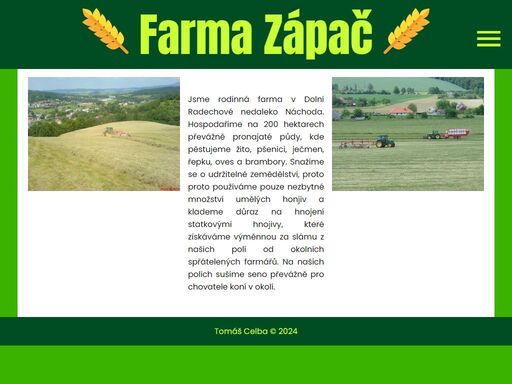 zemä›dä›lskă© sdruĺľenă­ zăˇpaäť je farma na okraji obce dolnă­ radechovăˇ zabă˝vajă­că­ se rostlinnou a ĺľivoäťiĺˇnou vă˝robou.