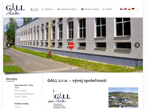 společnost gall s.r.o. se zabývá oblastmi - kovovýroba, plastová výroba, realitní činnost, stavby, ubytovací služby a agenturní zaměstnání.
