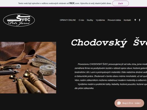  chodovský švec je firma na poskytování služeb v oblasti opravy obuvi, kožených výrobků, brašnářství, šití z usní a průmyslových materiálů. dále nabízíme drobné sedlářské a čalounické práce.