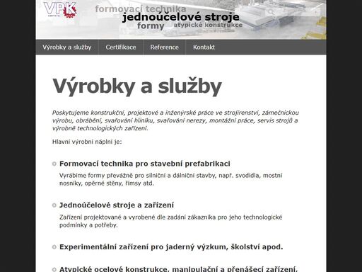 společnost vpk servis plzeň poskytuje
        konstrukční, projektové a inženýrské práce ve strojírenství, od návrhu
        až po jeho realizaci, montáž a servis