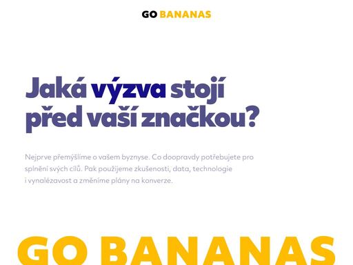 postavíme silný brand a živíme ho stabilním výkonem. jsme go bananas