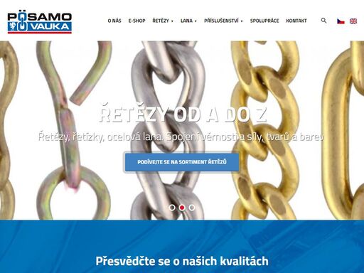 řetězy pösamo - záruka kvality. vyrábíme a prodáváme řetězy, ocelová lana, řetízky a další řetězárenský sortiment v nejvyšší kvalitě za příznivé ceny.