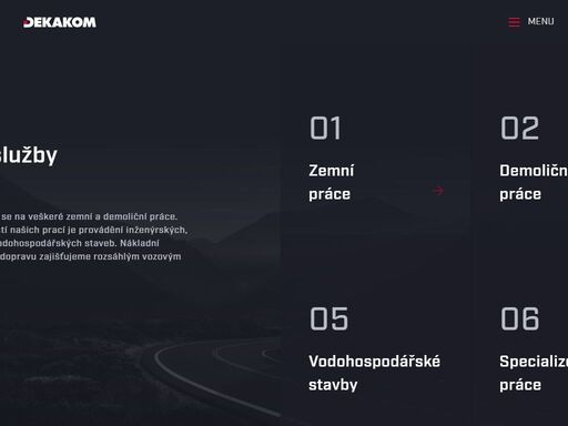 společnost dekakom plus s.r.o. vznikla ze soukromé firmy založené v roce 1990 podnikající v oboru zemních prací. společnost již zaujímá významné místo mezi stavebními firmami ve svém oboru s působností po celé čr. poskytuje komplexní dodávku služeb v oblasti realizace staveb, se specializací na veškeré zemní a demoliční práce v precizním zhotovení a vše s dodržením předem stanovených termínů.