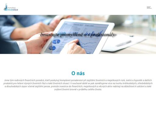 investujte promyšleně a s profesionály. jsme tým rodinných finančních poradců, kteří poskytují komplexní poradenství při zajištění životních a majetkových rizik, úvěrů a hypoték a dalších produktů pro řešení různých životních fází a také životních situací. promyšlená investice - popis
