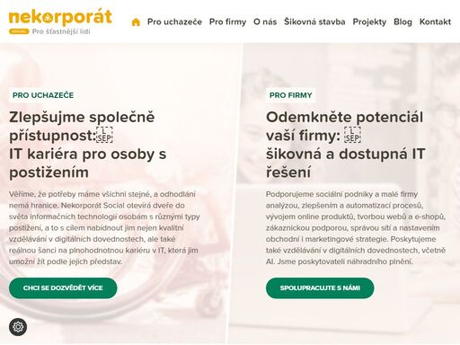 nekorporát social otevírá dveře do it světa osobám s postižením a pomáhá firmám s digitálními řešeními. vzdělávání, vývoj a sociální odpovědnost.