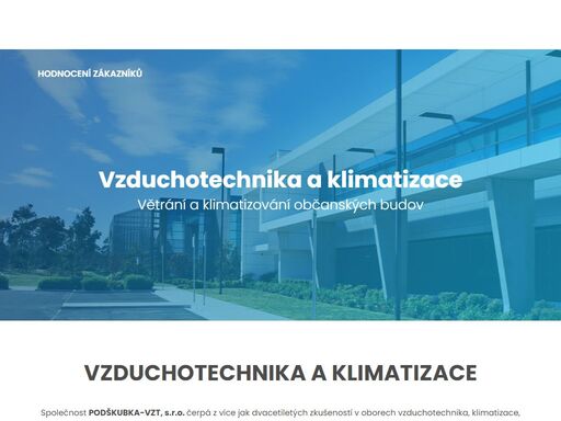 společnost podškubka-vzt, s.r.o. čerpá z více jak dvacetiletých zkušeností v oborech vzduchotechnika, klimatizace, klempířství a zámečnictví.