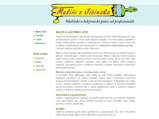 malíři a lakýrníci z jičína jsou profesionální firmou, která nabízí své malířské lakýrnické práce nejenom v okolí jičína.