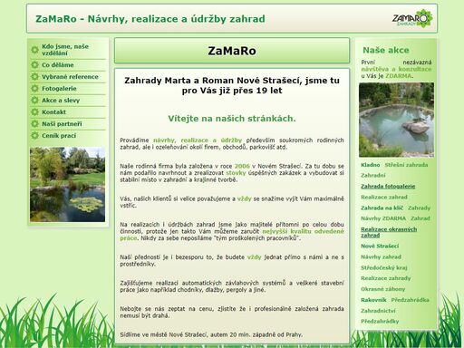 ; vítejte na našich stránkách. ; provádíme návrhy, realizace a údržby především soukromých rodinných zahrad, ale i ozeleňování okolí firem, obchodů, parkovišť atd. ... 
