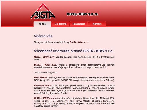 bista - kbw se zabývá prováděním staveb na klíč, prováděním instalaterských prací,revitalizací rodinných a bytových domů, modernizací bytových jader. bista - kbw je stavební firma. bista - kbw sídlí v bílovci.