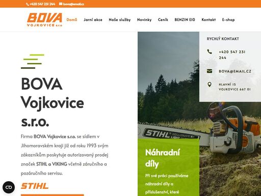 firma bova vojkovice s.r.o. se sídlem v jihomoravském kraji u brna svým zákazníkům poskytuje autorizovaný prodej značek stihl a viking včetně záručního a pozáručního servisu.