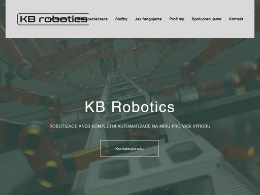 kb robotics - robotizované systémy.
dodávky kompletních robotizovaných celků a řešení pro automatizaci vašich stávajících nebo plánovaných výrobních procesů. naše služby zahrnují analýzu výrobního procesu, zpracování projektu, dodávku a realizaci komplexních nebo dílčích robotizovaných systémů, které pomohou zvýšit efektivitu a produktivitu vaší firmy. zároveň zajišťujeme veškeré služby související s provozem zařízení, jeho údržbou, servisem či následnými modifikacemi dle požadavků zákazníka. 