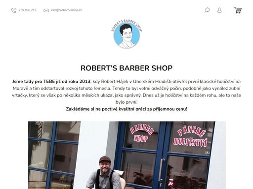 robert’s barber shop. jsme tady pro tebe již od roku 2013, kdy robert hájek v uherském hradišti otevřel první klasické holičství na moravě a tím odstartoval rozvoj tohoto řemesla. tehdy to byl velmi odvážný počin, podobně jako vynález zubní vrtačky, který se však po několika měsících ukázal jako správný. dnes už je…