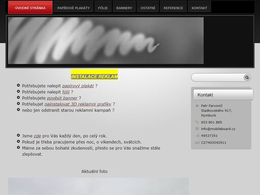 instalace vašich reklam v interiéru i exteriéru.