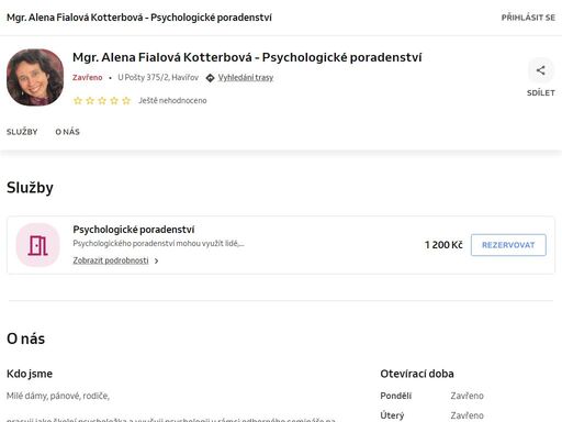 milé dámy, pánové, rodiče,

pracuji jako školní psycholožka a vyučuji psychologii v rámci odborného semináře na gymnáziu. vystudovala jsem (kromě jiných oborů) i jednooborovou psychologii v praze na uk a dodnes se v oblasti psychologie průběžně vzdělávám. aktuálně v přístupu zaměřeném na řešení a terapeutické metodě emdr. oba přístupy aplikuji do mé práce s dětmi i dospělými. 

když se potkávám se svými kolegy, rodiči mých současných či bývalých žáků, absolventy a samozřejmě se svými kamarády a známými, často se mě ptají: moje známá by potřebovala poradit ohledně své dcery, mohla by přijít za vámi/tebou? moje kamarádka/můj kamarád to má doma teď moc těžké, mohl/a by ti/vám zavolat? paní psycholožko, s mou dcerou je to lepší, mohla bych za vámi přijít také já se svým problémem? na škole jste mi pomohla, mohl bych za vámi přijít i nyní? četnost těchto otázek (zejména v posledních měsících) mě motivovala k tomu, že jsem upravila harmonogram svého pracovního týdne a rozhodla se nabídnout část svého pracovního času dalším lidem, kteří vnímají, že by jim konzultace s psychologem mohla být pro jejich situaci užitečná.
podrobnější informace najdete v popisu psychologického poradenství. 

mgr. et mgr. alena fialová kotterbová
e-mail: fialova@psychologhavirov.cz, tel.:  775777417