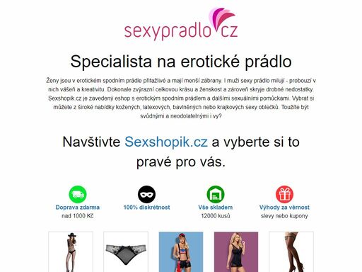 erotické sexy prádlo zvýrazňuje ženskou krásu a zároveň skrývá drobné nedostatky. a navíc - muži z něj šílí! nabízíme erotická body, bodystocking, kalhotky, korzety, kostýmy, košilky, punčochy, župany, podvazky a mnoho dalšího!
