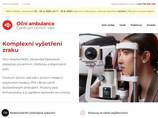 oční ambulance má nejnovější špičkové vybavení. sídlí v přízemí nově 
        postavené polyfunkční budovy ifm, společně s očním studiem aleše žejdla 
        (oční optika), na křenové 71, brno, u zastávek tramvají 8,10,13.