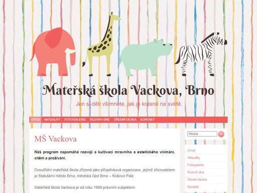 mš vackova brno - jen si děti všimněte, jak je krásně na světě. náš program napomáhá rozvoji a kultivaci mravního a estetického vnímání, cítění a prožívání.