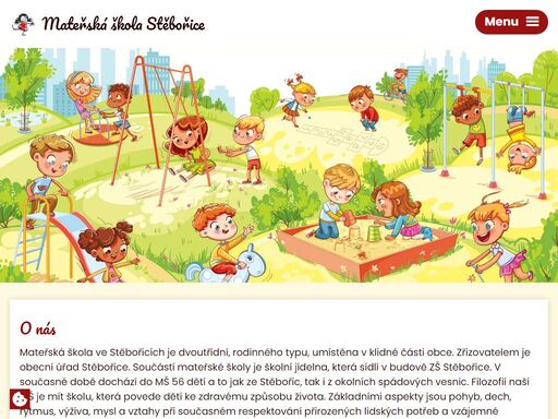mateřská škola stěbořice, příspěvková organizace je dvoutřídní, rodinného typu, umístěna v klidné části obce. 