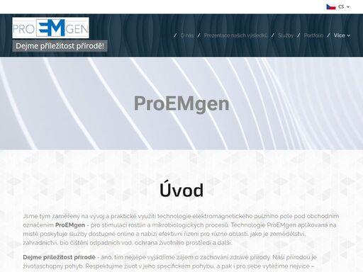 jsme tým zaměřený na vývoj a praktické využití technologie elektromagnetického pulzního pole pod obchodním označením proemgen - pro stimulaci rostlin a mikrobiologických procesů. technologie proemgen aplikovaná na místě poskytuje služby dostupné online a nabízí efektivní řízení pro různé oblasti, jako je zemědělství, zahradnictví, bio čištění...