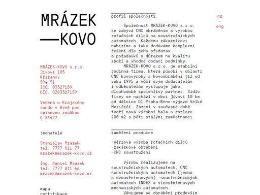 firma kovo mrázek - kovovýroba nabízí sériovou výrobu na soustružnických a vícevřetenových cnc automatech. firma kovo mrázek podniká v oblasti kovoobrábění a strojírenství od roku 1995.