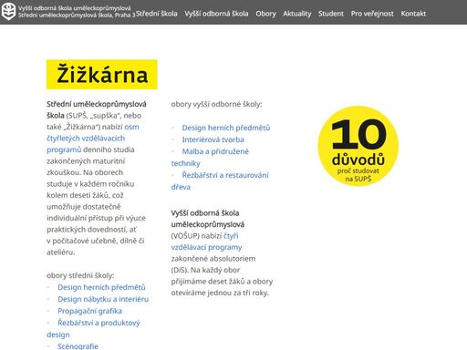 vošup a supš, vyšší odborná škola uměleckoprůmyslová a střední uměleckoprůmyslová škola je státní škola na praze 3 s tradicí od roku 1921, nabízí 8 oborů střední školy a 4 obory voš.