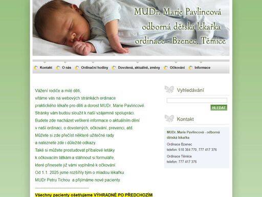mudr. marie pavlincová, odborná dětská lékařka - adresa ordinací náměstí svobody 74/38, bzenec a těmice 226. poskytujeme lékařskou léčebně preventivní péči pro děti od narození do 19-ti let věku, včetně očkování povinného, očkování doporučeného.........
