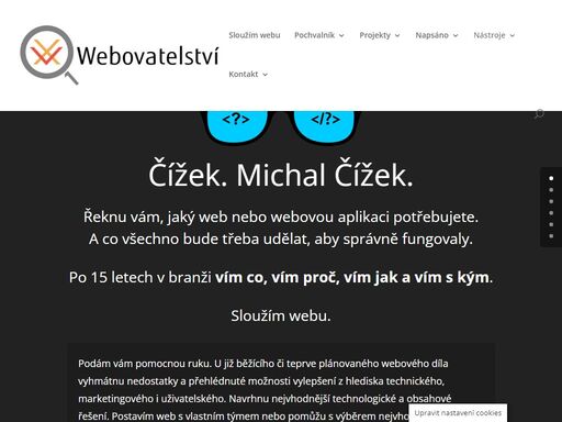 řeknu vám, jaký web nebo aplikaci potřebujete. co všechno bude třeba udělat, aby správně fungovaly. vím co, vím proč, vím jak a vím s kým. sloužím webu.