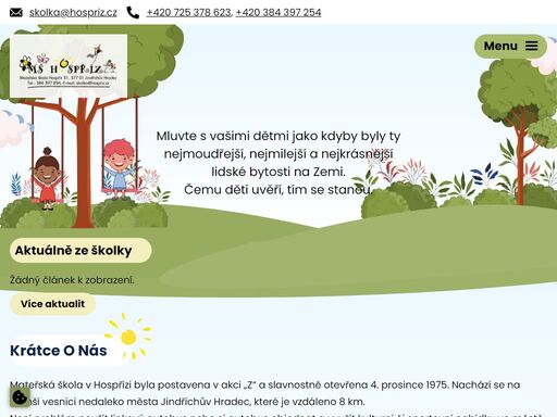 mateřská škola v hospřízi byla postavena v akci „z“ a slavnostně otevřena 4. prosince 1975. nachází se na menší vesnici nedaleko města jindřichův hradec, které je vzdáleno 8 km.
