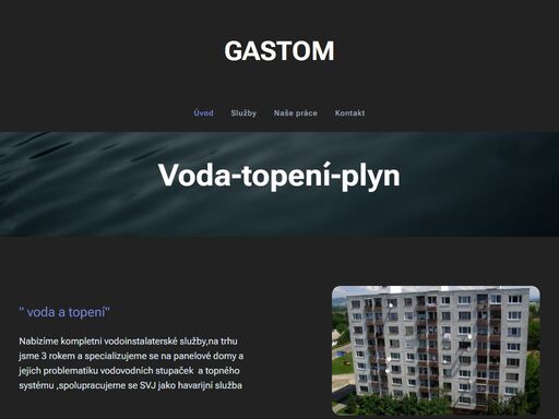 nabizíme kompletni vodoinstalaterské služby,na trhu jsme 3 rokem a specializujeme se na panelové domy a jejich problematiku vodovodních stupaček a topného systému ,spolupracujeme se svj jako havarijní služba