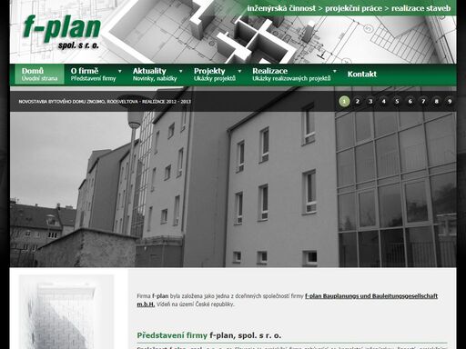 f-plan - kompletní inženýrská činnost, projekční práce od prvotních návrhů, studií, přes projekty pro stavební povolení, prováděcími projekty se zajištěním veškerých specializací a rozpočtu až po samotnou realizaci stavby.