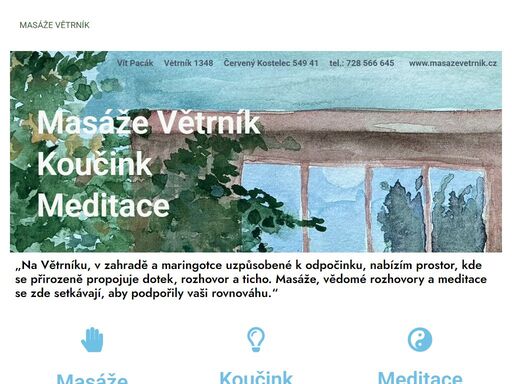 vít pacák     větrník 1348     červený kostelec 549 41     tel.: 728 566 645       www.masazevetrnik.cz masáže větrník koučinkmeditace „na větrníku, v zahradě