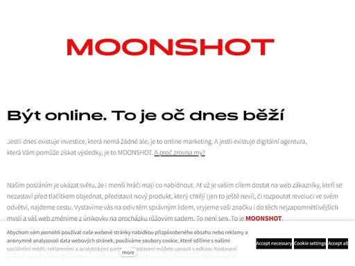 jestli dnes existuje investice, která nemá žádné ale, je to online marketing. a jestli existuje digitální agentura, která vám pomůže získat výsledky, je to moonshot