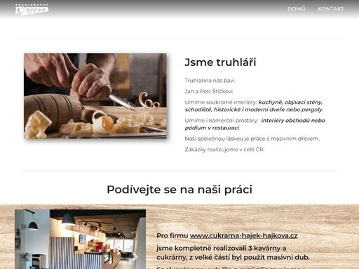    
   
   
   
   
   
jsme truhláři    
truhlařina nás baví.   
jan a petr štičkovi   
umíme soukromé interiéry: kuchyně, obývací stěny, schodiště,...