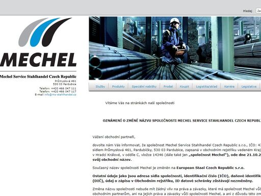 mechel service stahlhandel czech republic s.r.o. je součástí významné mezinárodní skupiny mechel, zabývající se prodejem, dělením a úpravou hutního materiálu.