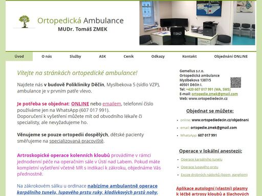 ortopedická ambulance v děčíně - mudr. tomáš zmek. nabízíme ortopedické vyšetření s návazností na možnost operativy. objednat se můžete na čísle 607 017 991.
