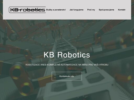 kb robotics - robotizované systémy.
dodávky kompletních robotizovaných celků a řešení pro automatizaci vašich stávajících nebo plánovaných výrobních procesů. naše služby zahrnují analýzu výrobního procesu, zpracování projektu, dodávku a realizaci komplexních nebo dílčích robotizovaných systémů, které pomohou zvýšit efektivitu a produktivitu vaší firmy. zároveň zajišťujeme veškeré služby související s provozem zařízení, jeho údržbou, servisem či následnými modifikacemi dle požadavků zákazníka. 