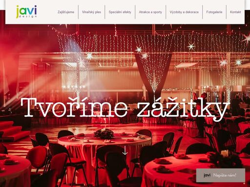 kompletní realizace společenských, sportovních i dětských akcí. pronájem ozvučení, osvětlení, stanů, pivních setů a kompletního vybavení akcí. plánujete oslavu, svatbu nebo ples? javi design vám také vykouzlí výzdobu plnou světýlek nebo balónků.