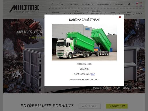 renomovaná výroba kontejnerů, kontejnerových mechanismů a speciálního provedení kontejnerů s dlouholetou tradicí na českém i evropském trhu.
