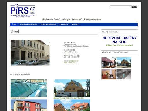 pirs cz, s.r.o. žerotínova 1099 702 00 ostrava-moravská ostrava ičo: 25893122 dič: cz25893122 tel: +420 602 702 663 tel: +420 607 865 727 e-mail: pirs@pirs.cz http://www.pirs.cz reference (dílčí výběr) nerezové bazény» masarykova chata na bumbálce» viladomy, ostrava-martinov» viladomy, suchdol nad odrou»