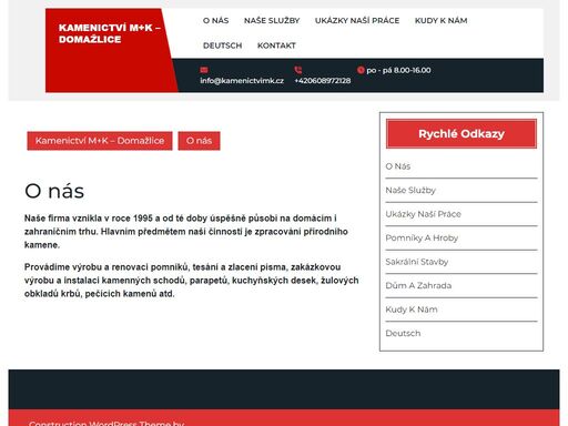 naše firma vznikla v roce 1995 a od té doby úspěšně působí na domácím i zahraničním trhu. hlavním předmětem naší činnosti je zpracování přírodního kamene. provádíme výrobu a renovaci pomníků, tesání a zlacení písma, zakázkovou výrobu a instalaci kamenných schodů, parapetů, kuchyňských desek, žulových obkladů krbů, pečících kamenů atd.