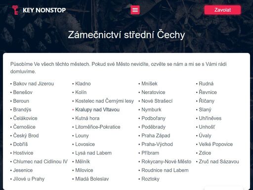 naše zámečnictví působí v mnoha městech ve středních čechách. pokud v seznamu měst to své nevidíte, zavolejte nám a určitě vám pomůžeme.