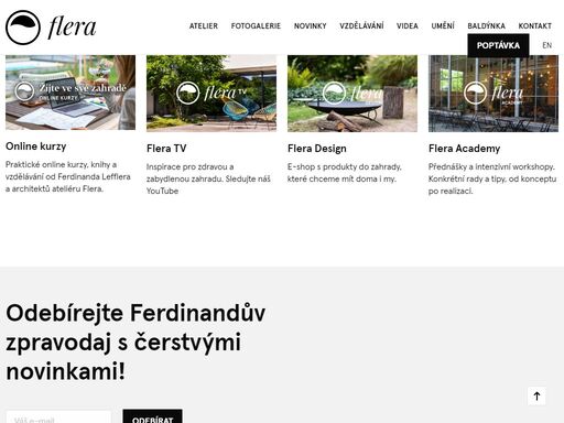 my, z ateliéru flera máme nápady, zkušenosti a navíc v čele jeho zakladatele ferdinanda lefflera. i proto můžete námi navžené zahrady najít všude po světě.