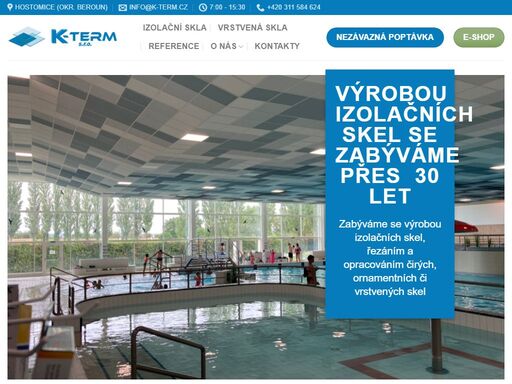 výrobou izolačních skel se zabýváme přes 30 let zabýváme se výrobou izolačních skel, řezáním a opracováním čirých, ornamentních či vrstvených skel o naší společnosti naše začátky se datují až do roku. nárůst výroby vedl k tomu že byla v roce 2000 založena společnost k-term s.r.o. sídlíme ve středočeském kraji v obci hostomice pod brdy nedaleko