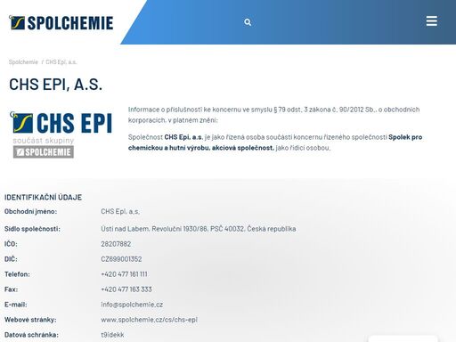 informace o příslušnosti ke koncernu ve smyslu § 79 odst. 3 zákona č. 90/2012 sb., o obchodních korporacích, v platném znění: společnost chs epi, a.s. je jako řízená osoba součástí koncernu řízeného společností spolek pro chemickou a hutní výrobu, akciová společnost, jako řídící osobou.
